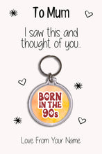 Load image into Gallery viewer, Personalised &quot;90&#39;s&quot; Keyrings|Birthday Gift For Him/Her|Mum Keychains - 7 Designs To Choose From
