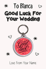 Load image into Gallery viewer, Personalised Good Luck For Your Wedding Keyrings &amp; Card|Bride Keychain Present|8 Designs To Choose From
