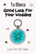 Load image into Gallery viewer, Personalised Good Luck For Your Wedding Keyrings &amp; Card|Bride Keychain Present|8 Designs To Choose From
