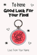 Load image into Gallery viewer, Personalised Good Luck For Your Final Keyrings &amp; Card|Support Keychain Present|8 Designs To Choose From
