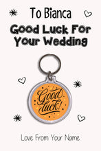 Load image into Gallery viewer, Personalised Good Luck For Your Wedding Keyrings &amp; Card|Bride Keychain Present|8 Designs To Choose From
